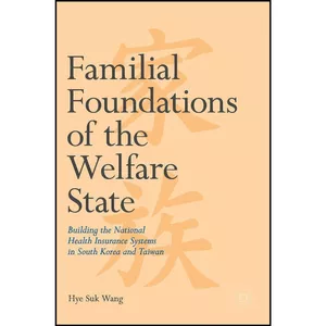 کتاب Familial Foundations of the Welfare State اثر Hye Suk Wang انتشارات Palgrave Macmillan