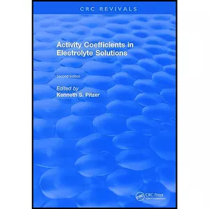 کتاب Activity Coefficients in Electrolyte Solutions اثر Kenneth S. Pitzer انتشارات CRC Press