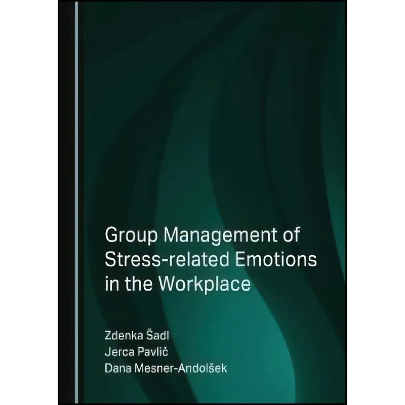 کتاب Group Management of Stress-related Emotions in the Workplace اثر جمعي از نويسندگان انتشارات Cambridge Scholars Publishing