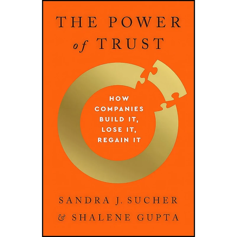 کتاب The Power of Trust اثر Sandra J. Sucher and Shalene Gupta انتشارات PublicAffairs