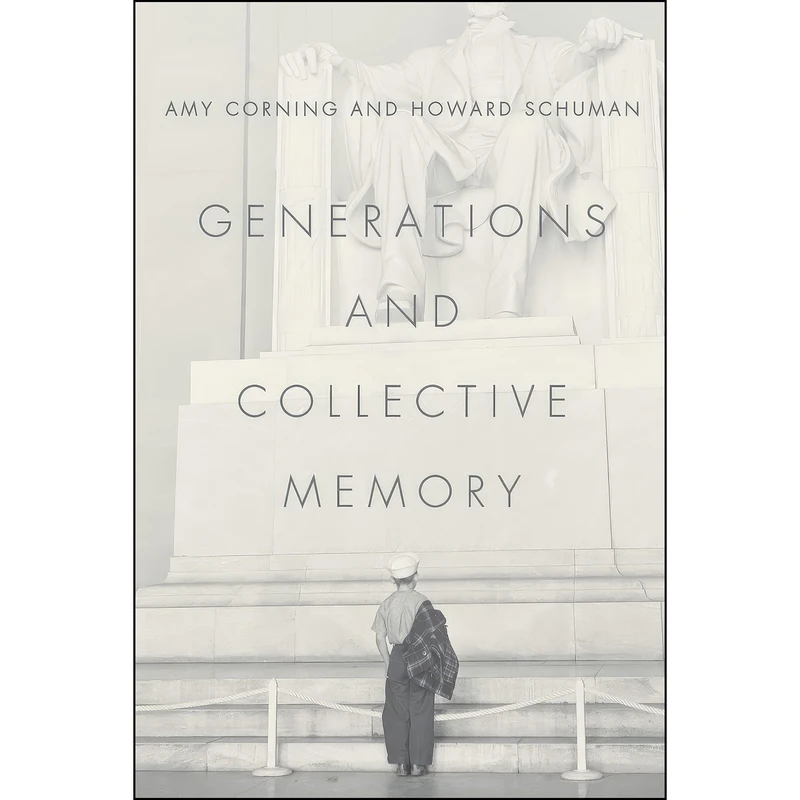 کتاب Generations and Collective Memory اثر Amy Corning and Howard Schuman انتشارات University of Chicago Press