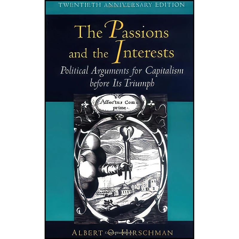 کتاب The Passions and the Interests اثر Albert O. Hirschman انتشارات Princeton University Press