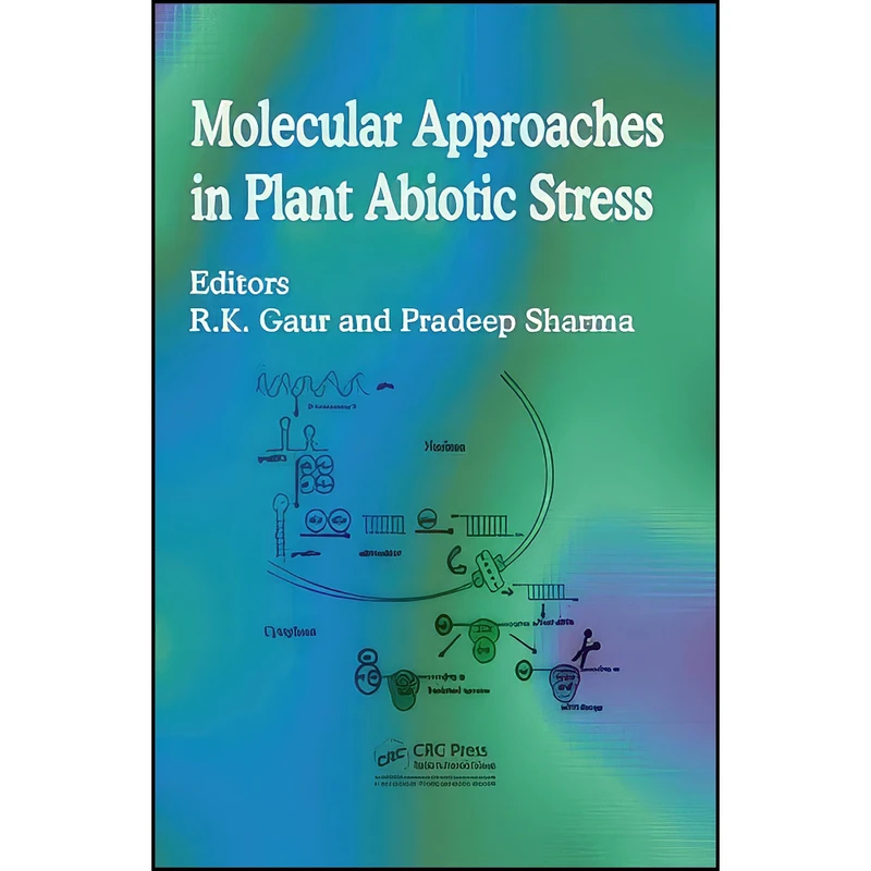 کتاب Molecular Approaches in Plant Abiotic Stress اثر جمعي از نويسندگان انتشارات CRC Press