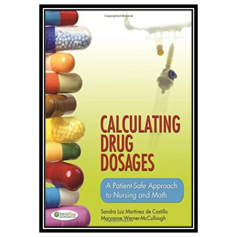 کتاب Calculating Drug Dosages: A Patient-Safe Approach to Nursing and Math اثر جمعی از نویسندگان انتشارات مؤلفین طلایی