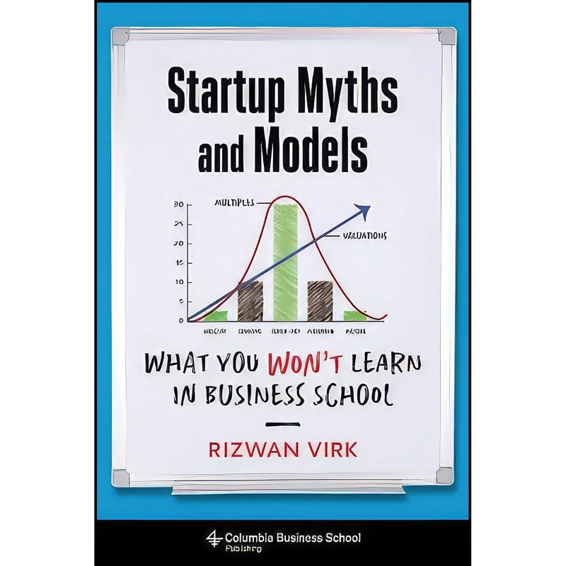 کتاب Startup Myths and Models اثر Rizwan Virk انتشارات Columbia Business School Publishing
