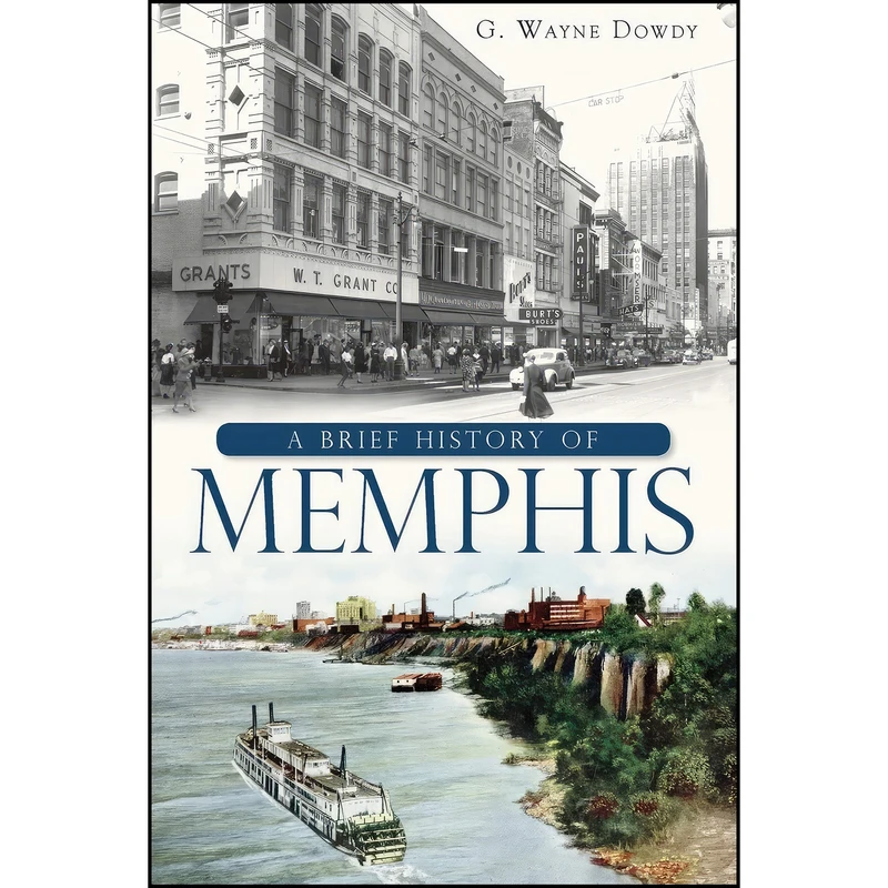 کتاب A Brief History of Memphis اثر G. Wayne Dowdy انتشارات The History Press