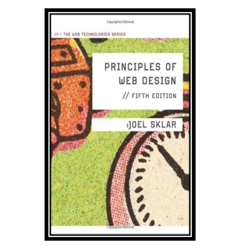 کتاب Principles of Web Design: The Web Technologies Series اثر Joel Sklar انتشارات مؤلفین طلایی
