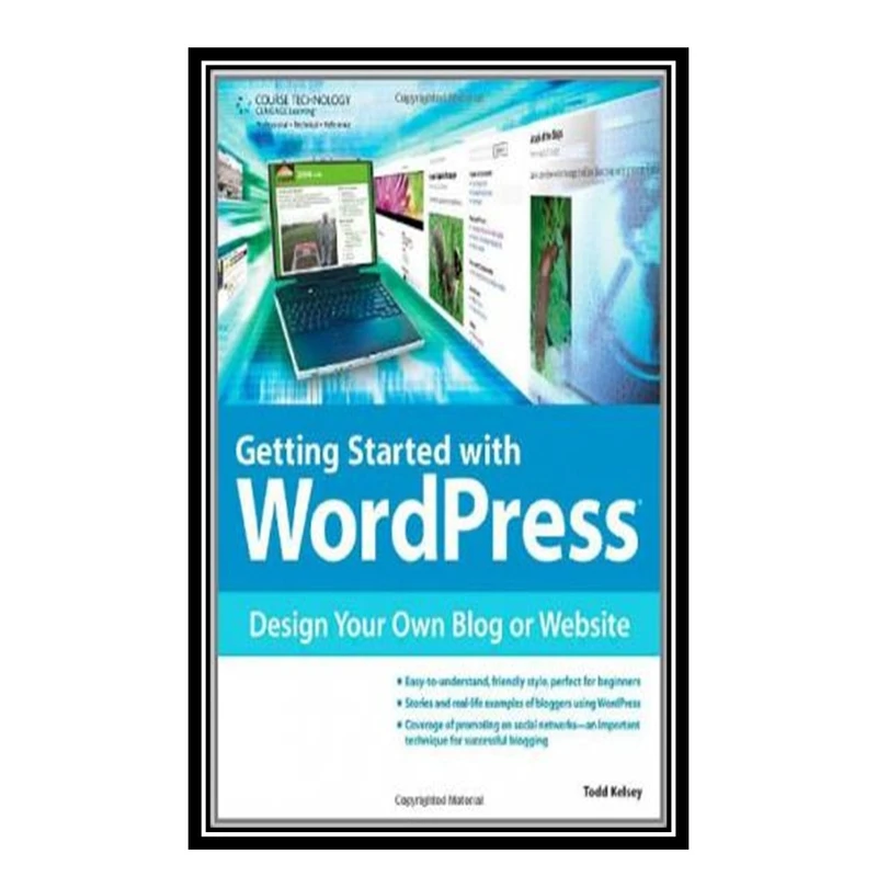 کتاب Getting Started with WordPress: Design Your Own Blog or Website اثر Todd Kelsey انتشارات مؤلفین طلایی