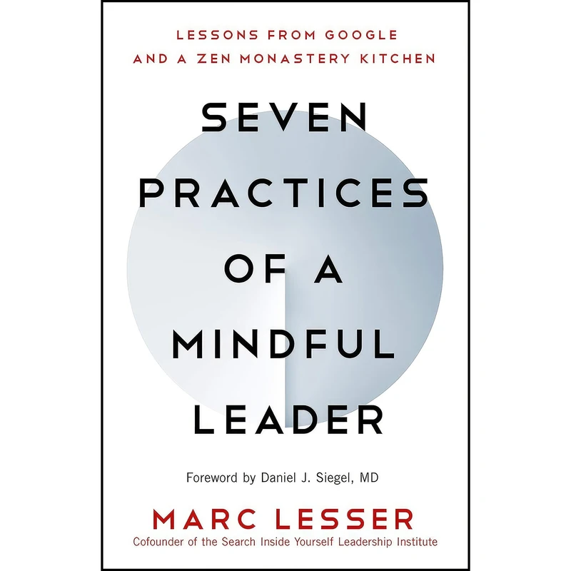 کتاب Seven Practices of a Mindful Leader اثر Marc Lesser and Daniel J. Siegel MD انتشارات New World Library