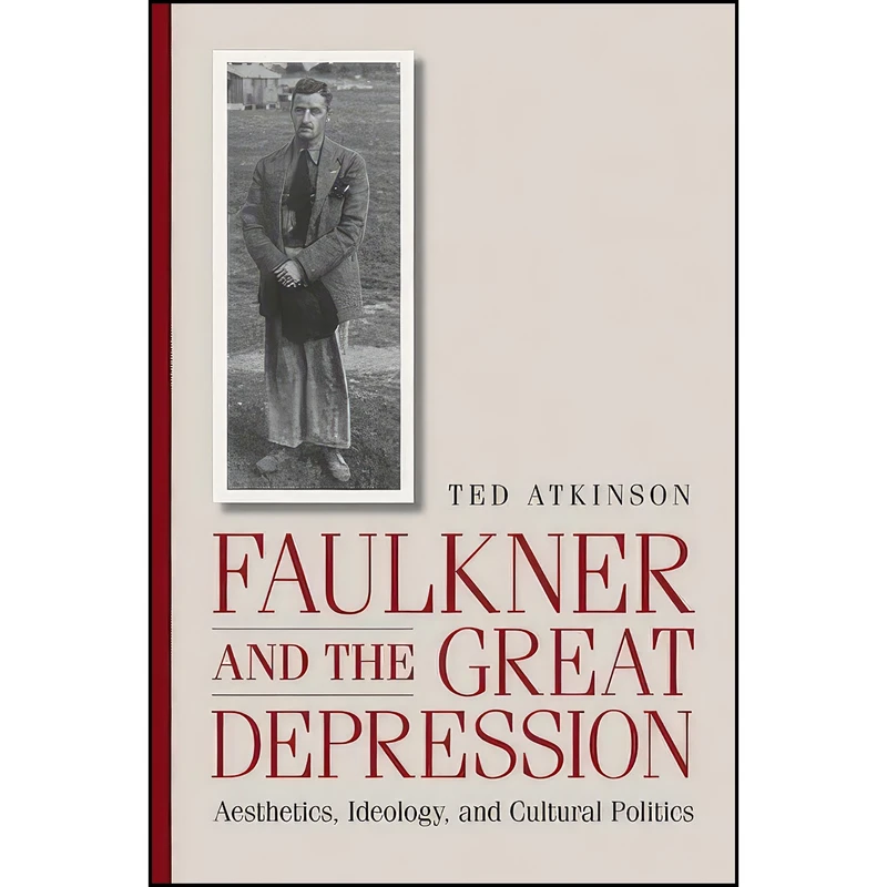 کتاب Faulkner and the Great Depression اثر Ted Atkinson انتشارات University of Georgia Press