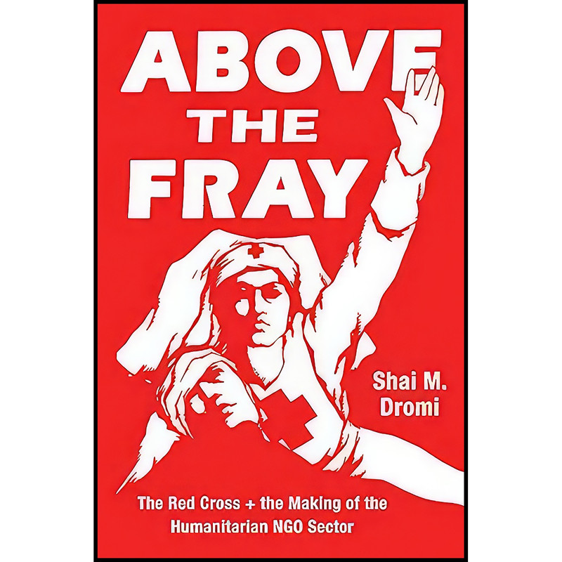 کتاب Above the Fray اثر Shai M. Dromi انتشارات University of Chicago Press