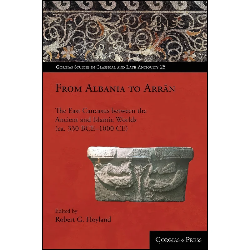 کتاب From Albania to Arran اثر Robert Hoyland انتشارات Gorgias Press