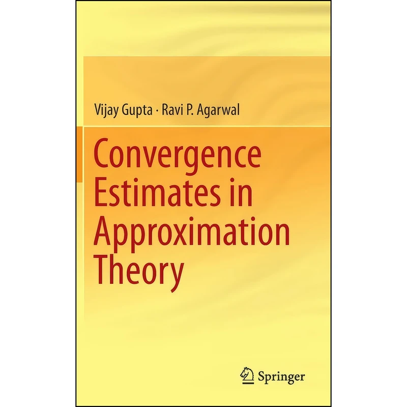 کتاب Convergence Estimates in Approximation Theory اثر Vijay Gupta and Ravi P. Agarwal انتشارات Springer