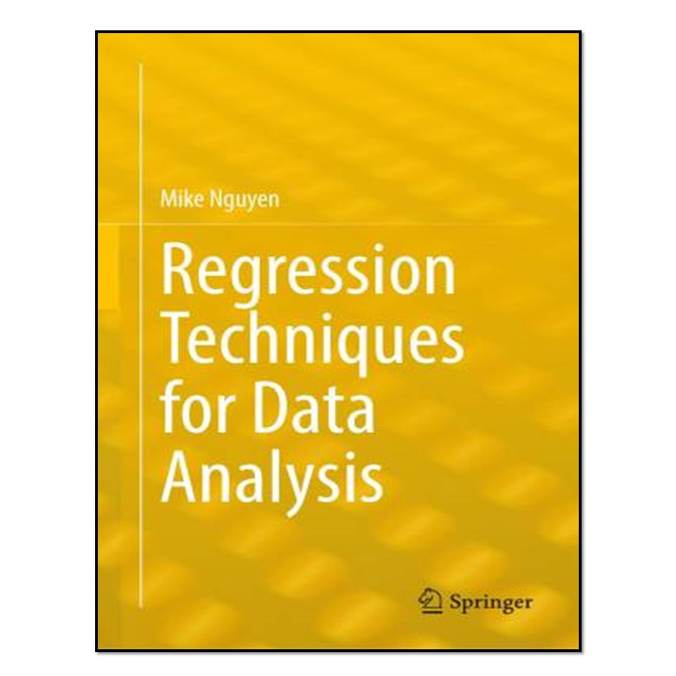 کتاب Regression Techniques for Data Analysis اثر Mike Nguyen انتشارات آوای مؤلف