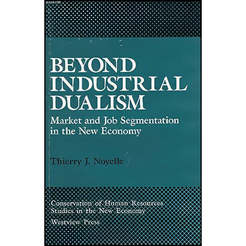 کتاب Beyond Industrial Dualism اثر Thierry J. Noyelle انتشارات Westview Press