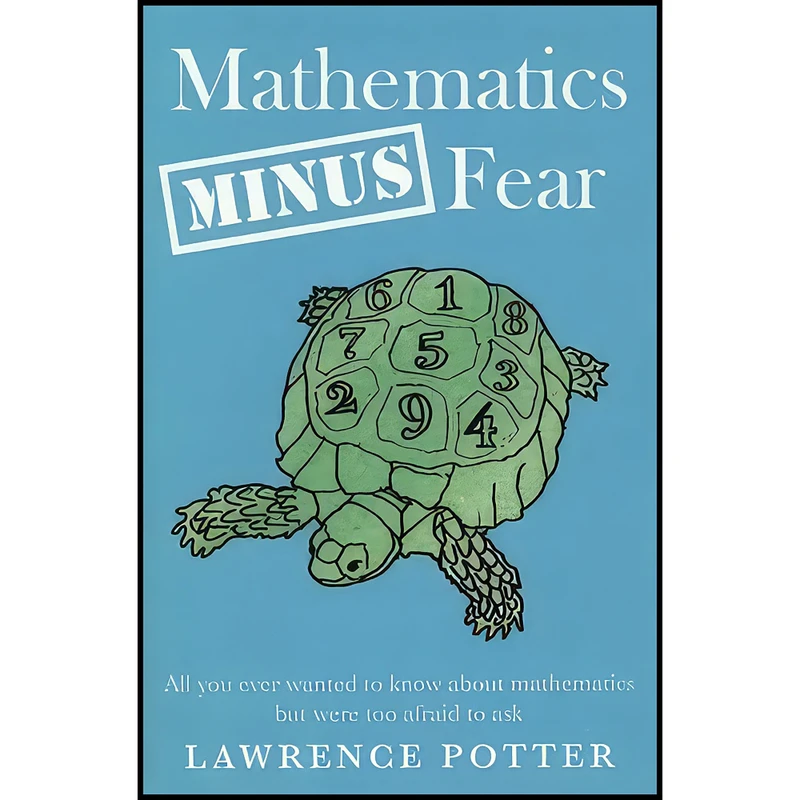 کتاب Mathematics Minus Fear اثر Lawrence Potter انتشارات Marion Boyars Publishers Ltd