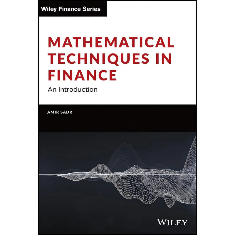 کتاب Mathematical Techniques in Finance اثر Amir Sadr انتشارات Wiley