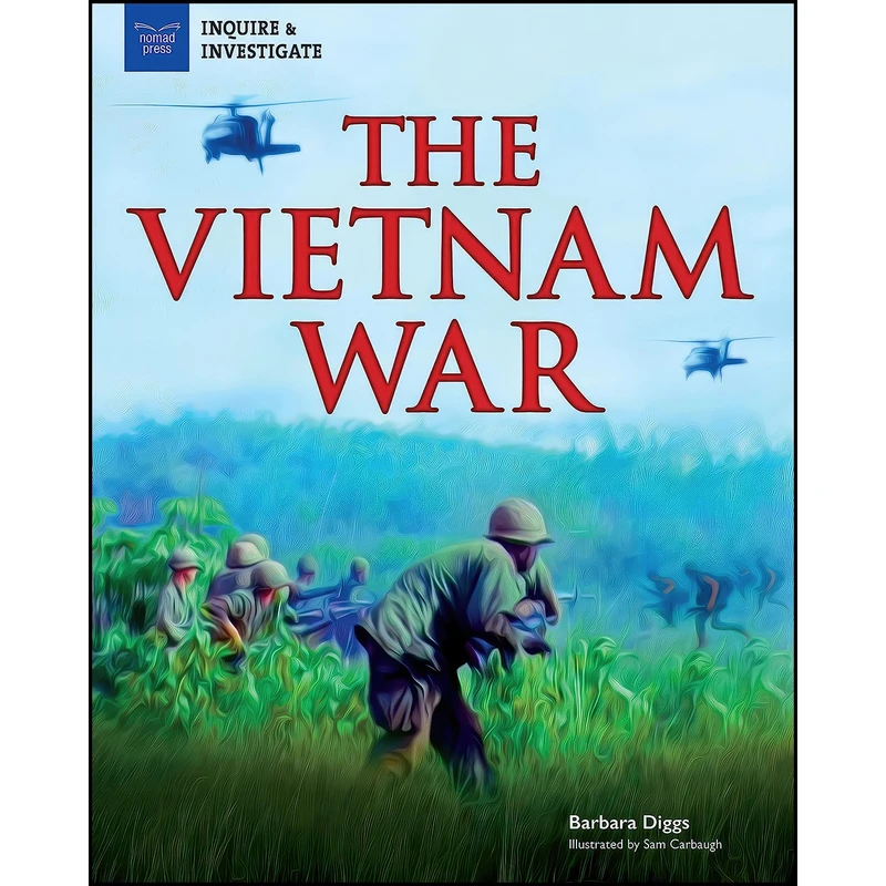 کتاب The Vietnam War اثر Barbara Diggs and Samuel Carbaugh انتشارات Nomad Press