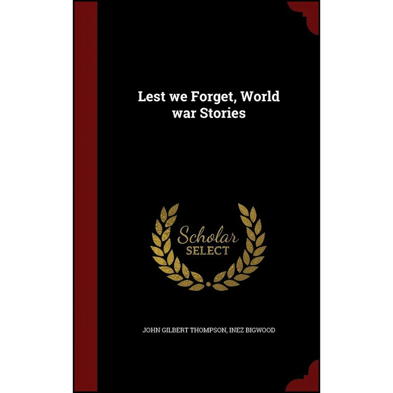 کتاب Lest we Forget, World war Stories اثر جمعي از نويسندگان انتشارات Andesite Press
