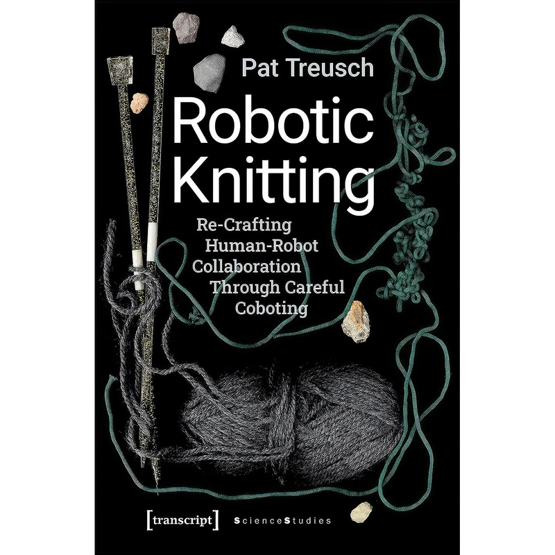 کتاب Robotic Knitting اثر Pat Treusch انتشارات transcript publishing