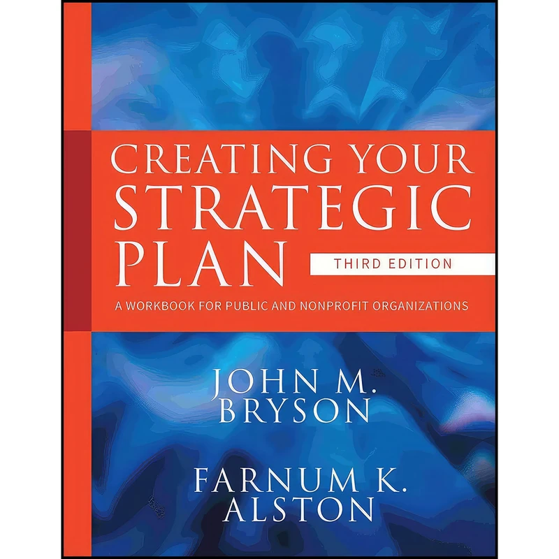 کتاب Creating Your Strategic Plan اثر John M. Bryson and Farnum K. Alston انتشارات Jossey-Bass