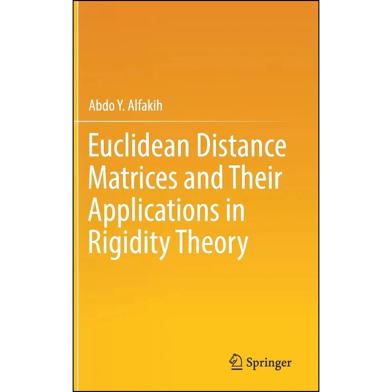 کتاب Euclidean Distance Matrices and Their Applications in Rigidity Theory اثر Abdo Y. Alfakih انتشارات Springer