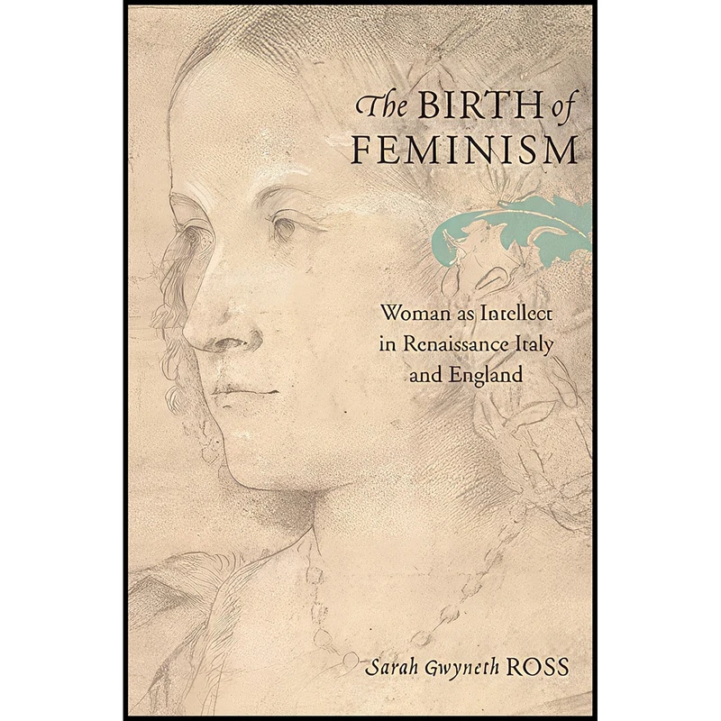 کتاب The Birth of Feminism اثر Sarah Gwyneth Ross انتشارات Harvard University Press