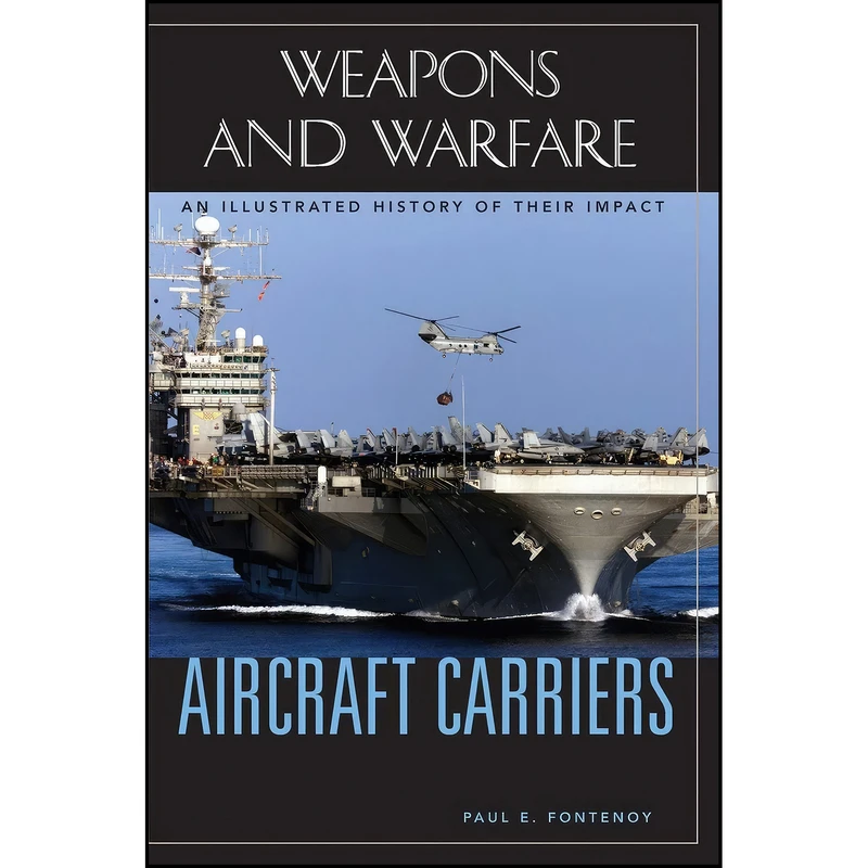 کتاب Aircraft Carriers اثر Paul E. Fontenoy انتشارات ABC-CLIO