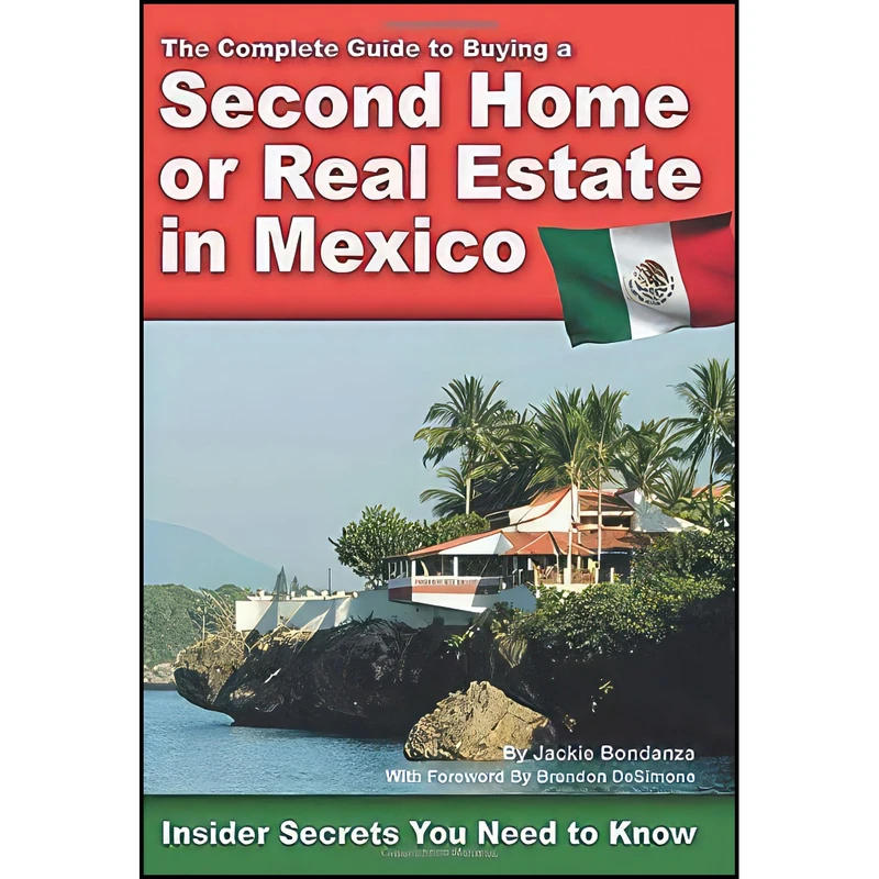 کتاب The Complete Guide to Buying a Second Home or Real Estate in Mexico Insider Secrets You Need to Know اثر Jackie Bondanza انتشارات Atlantic Publishing Company