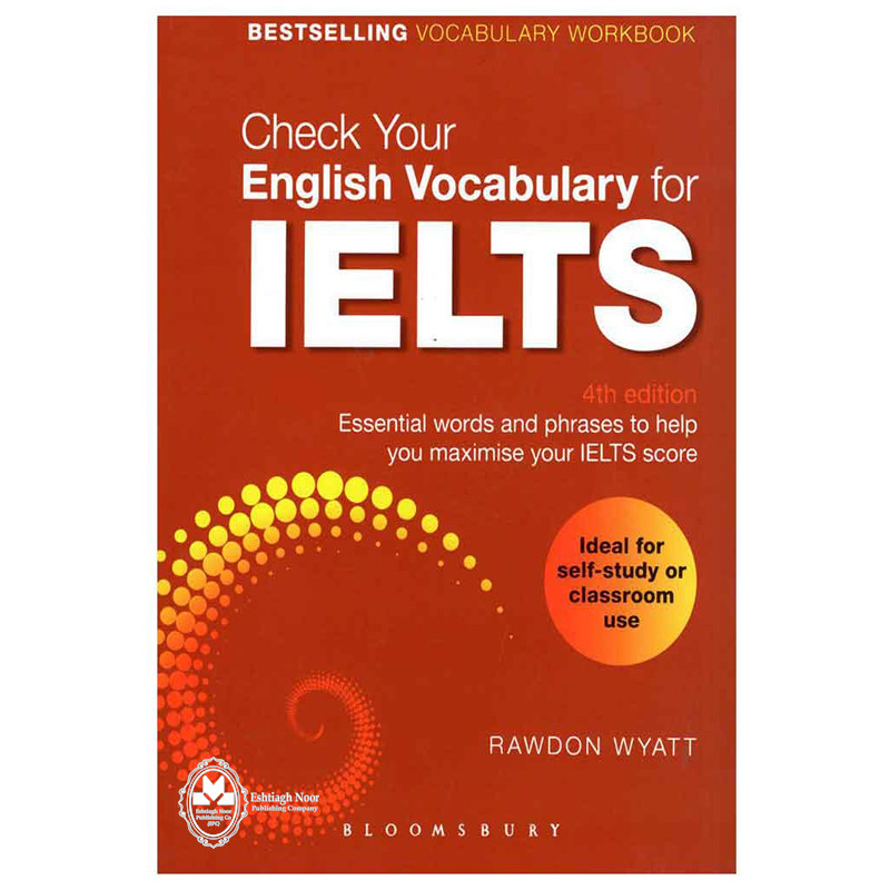 کتاب Check Your English Vocabulary For IELTS 4th Edition اثر Rawdon Wyatt انتشارات اشتیاق نور