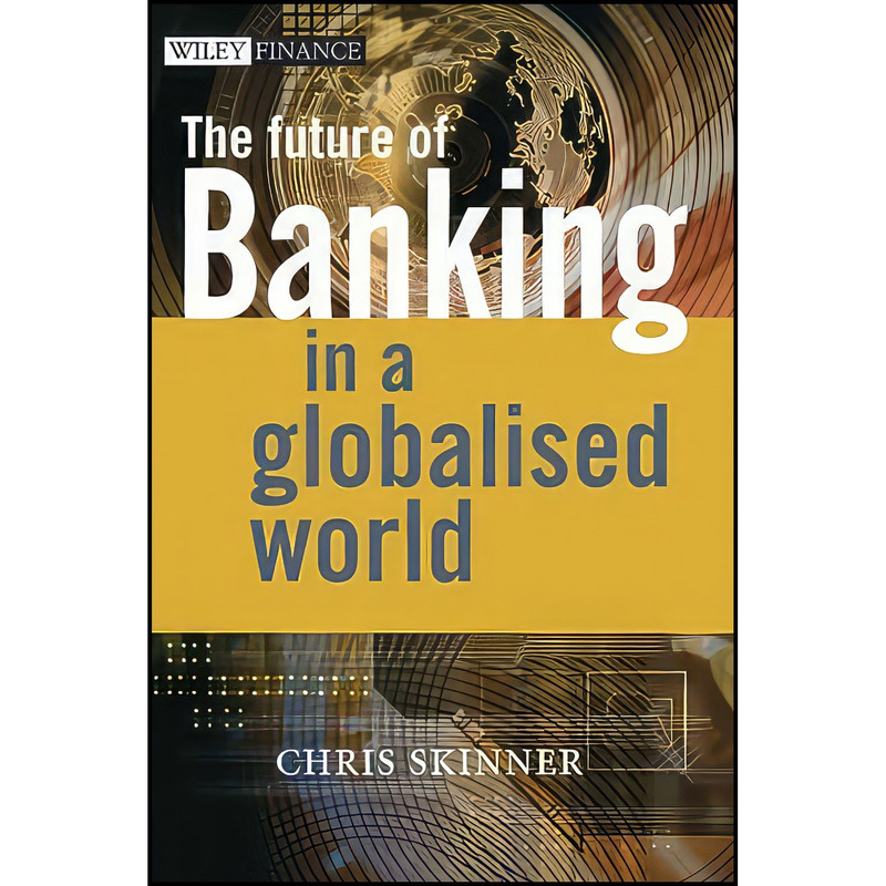 قیمت و خرید کتاب The Future of Banking اثر Chris Skinner انتشارات Wiley