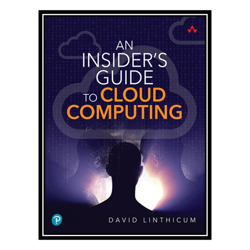 کتاب An Insiders Guide to Cloud Computing اثر Linthicum, David انتشارات مؤلفین طلایی
