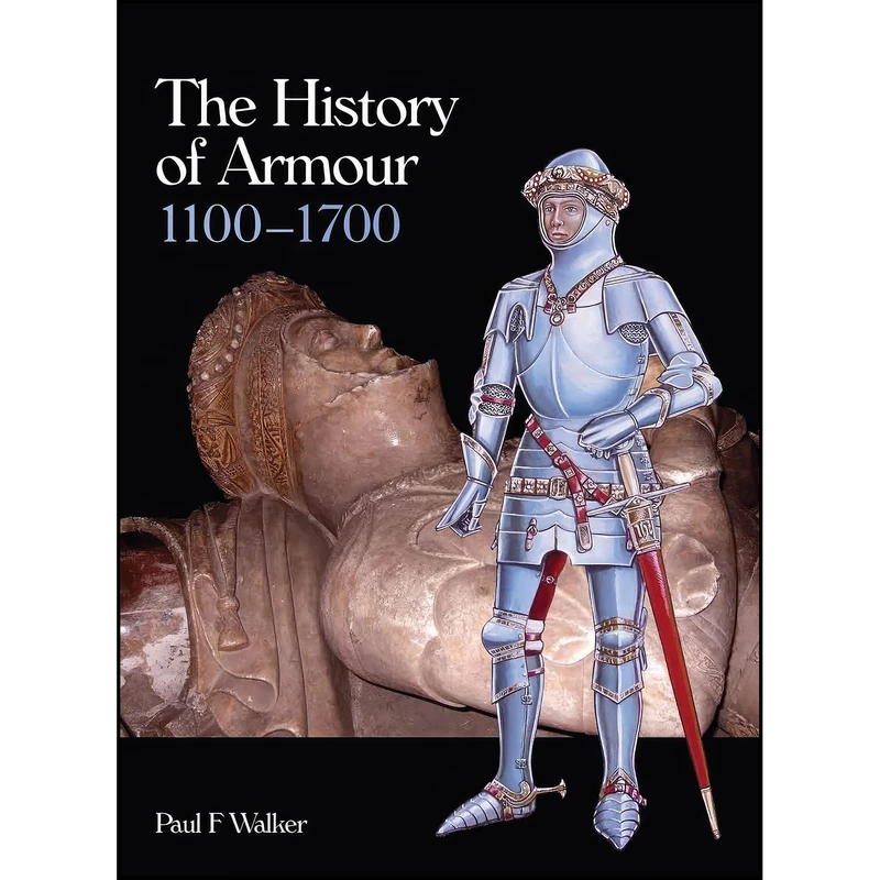 کتاب The History of Armour 1100-1700 اثر Paul F. Walker and Paul F. Walker انتشارات The Crowood Press
