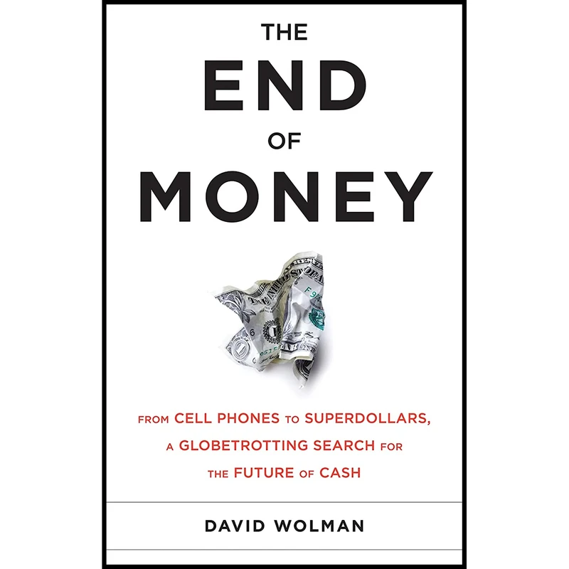 کتاب The End of Money اثر David Wolman انتشارات Da Capo Press