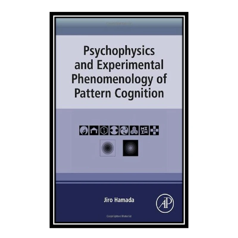 کتاب Psychophysics and Experimental Phenomenology of Pattern Cognition اثر Jiro Hamada انتشارات مؤلفین طلایی