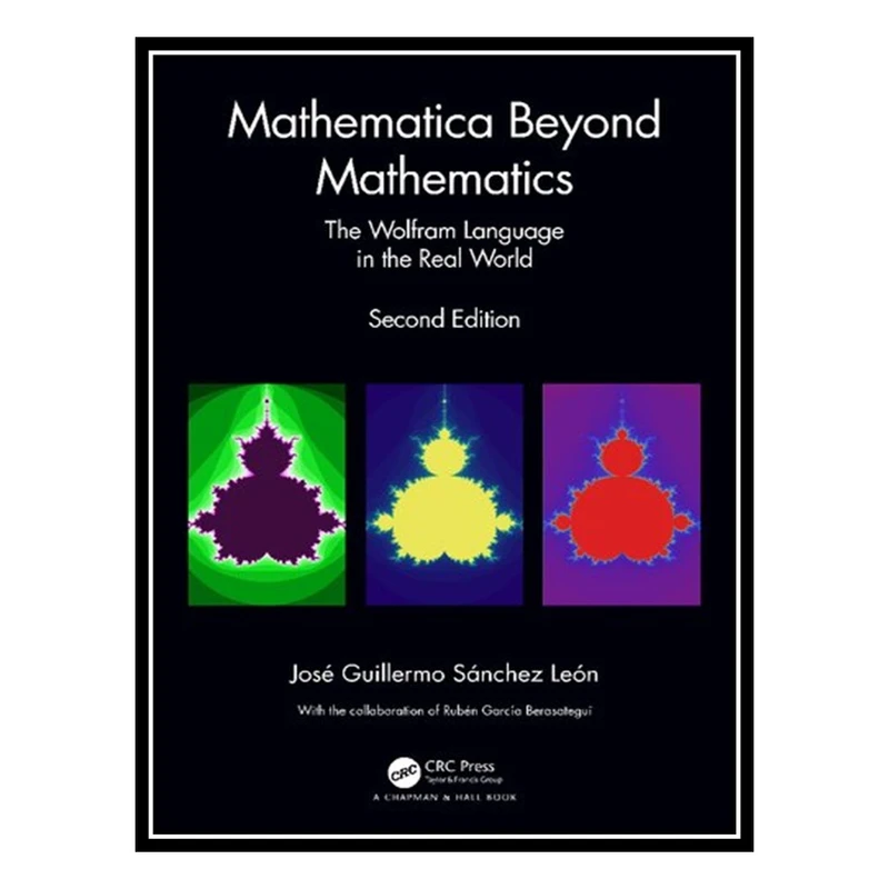 کتاب Mathematica Beyond Mathematics: The Wolfram Language in the Real World اثر José Guillermo Sánchez León انتشارات مؤلفین طلایی
