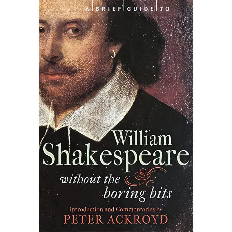 کتاب A Brief Guide to William Shakespeare اثر Peter Ackroyd انتشارات Robinson Publishing