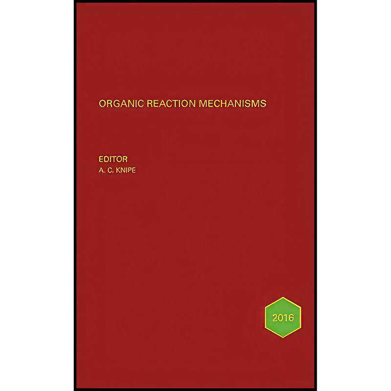 کتاب Organic Reaction Mechanisms 2016 اثر A. C. Knipe انتشارات Wiley
