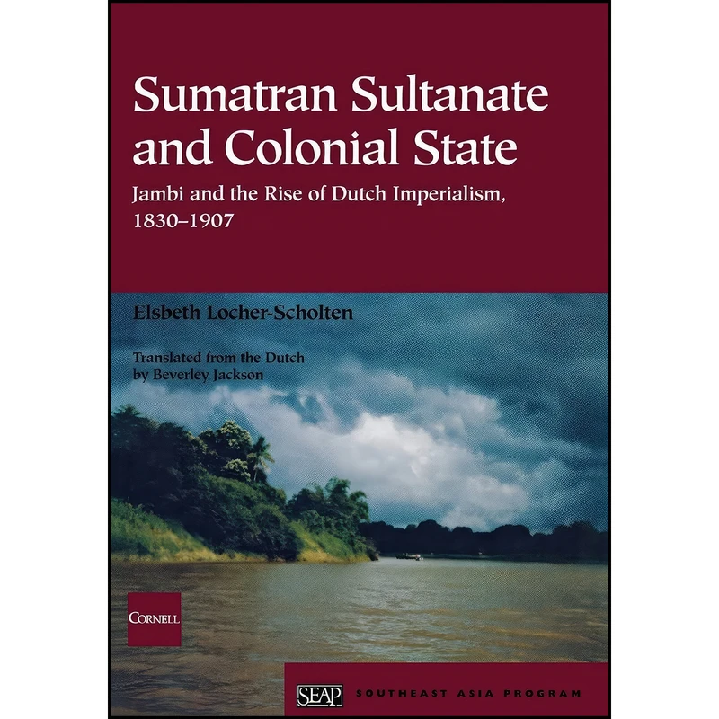 کتاب Sumatran Sultanate and Colonial State اثر جمعي از نويسندگان انتشارات Southeast Asia Program Publications