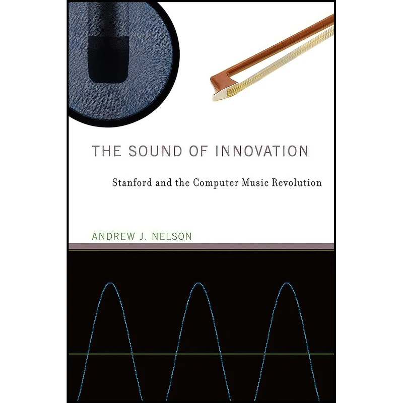 کتاب The Sound of Innovation اثر Andrew J. Nelson انتشارات The MIT Press