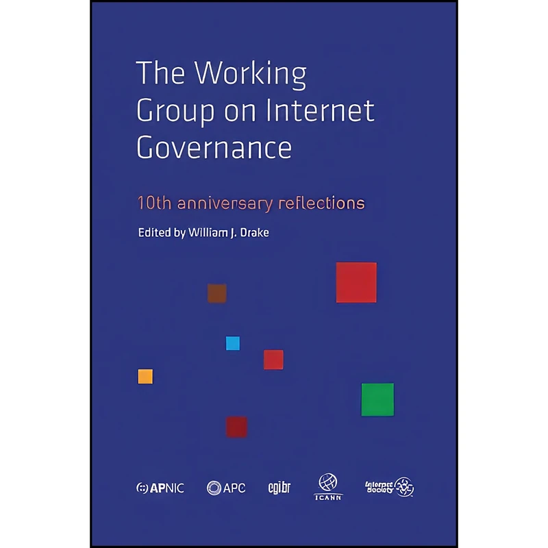 کتاب The Working Group on Internet Governance اثر William J. Drake انتشارات تازه ها
