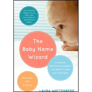 کتاب The Baby Name Wizard, Revised 4th Edition اثر Laura Wattenberg انتشارات Harmony