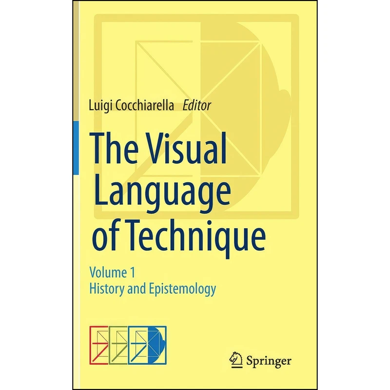 کتاب The Visual Language of Technique اثر Luigi Cocchiarella انتشارات Springer