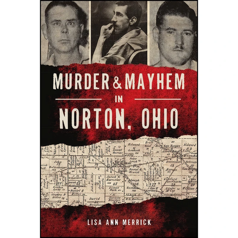 کتاب Murder & Mayhem in Norton, Ohio اثر Lisa Ann Merrick انتشارات The History Press