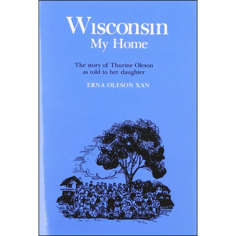 کتاب Wisconsin, My Home اثر Thurine Oleson انتشارات University of Wisconsin Press