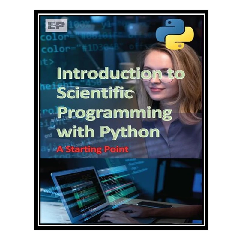 کتاب Introduction to Scientific Programming with Python: A Starting Point اثر Educohack Press انتشارات مؤلفین طلایی