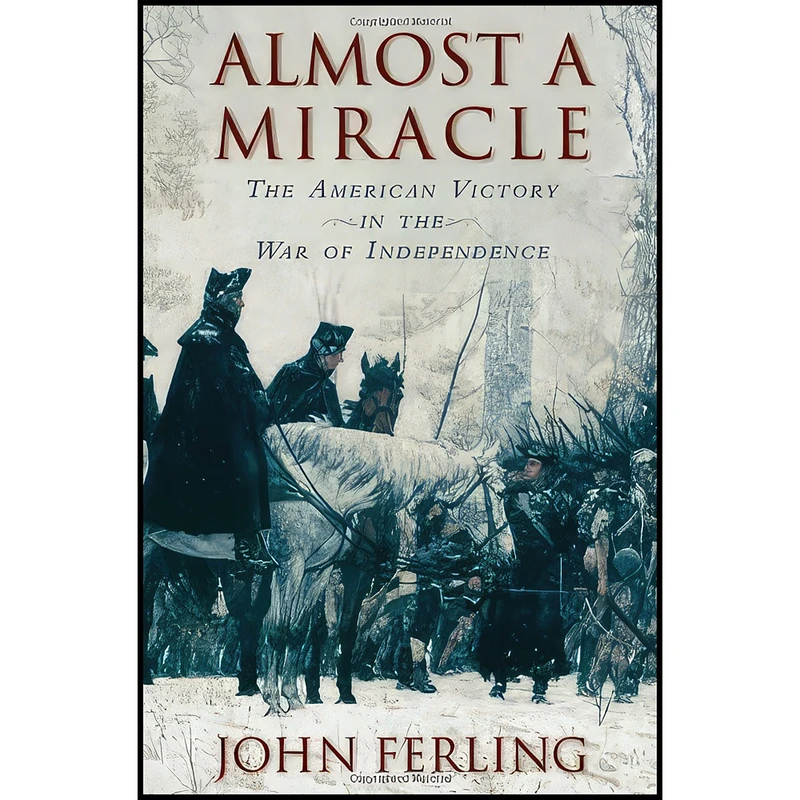 کتاب Almost a Miracle اثر John E. Ferling انتشارات Oxford University Press
