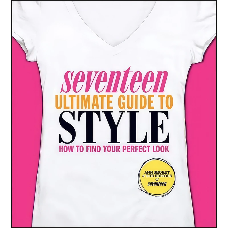 کتاب Seventeen Ultimate Guide to Style اثر Ann Shoket and Editors of Seventeen Magazine انتشارات Running Press Adult