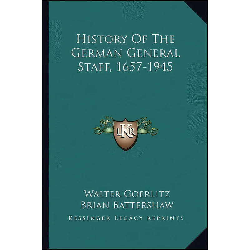 کتاب History Of The German General Staff, 1657-1945 اثر جمعي از نويسندگان انتشارات Kessinger Publishing, LLC