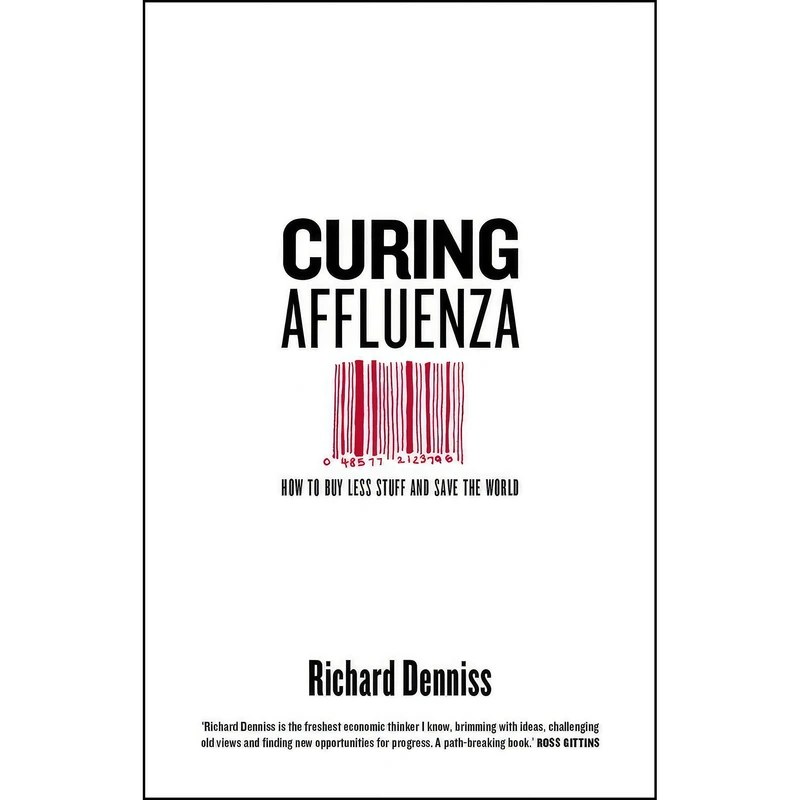 کتاب Curing Affluenza اثر Richard Denniss انتشارات Black Inc.